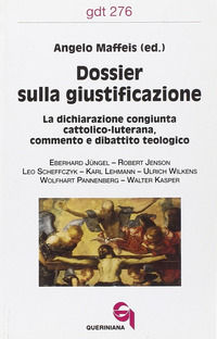 9788839907769 - Dossier sulla giustificazione. La dichiarazione congiunta cattolico-luterana. Commento e dibattito teologico