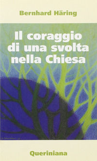9788839909763 - Il coraggio di una svolta nella Chiesa