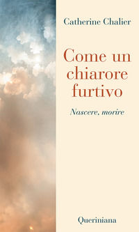 9788839910707 - Come un chiarore furtivo. Nascere, morire