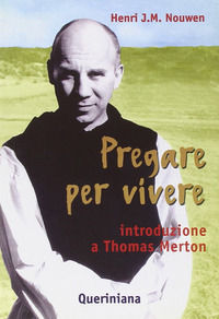 9788839913296 - Pregare per vivere. Introduzione a Thomas Merton