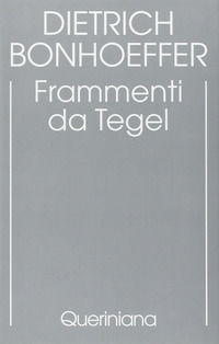 9788839919687 - Edizione critica delle opere di D. Bonhoeffer. Ediz. critica. Vol. 7: Frammenti da Tegel