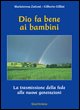 9788839924001 - Dio fa bene ai bambini. La trasmissione della fede alle nuove generazioni