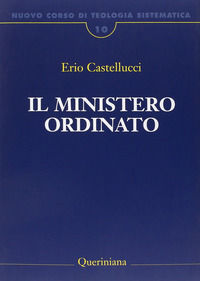 9788839924100 - Nuovo corso di teologia sistematica. Vol. 10: Il ministero ordinato