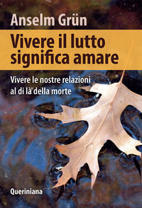 9788839931665 - Vivere il lutto significa amare. Vivere le nostre relazioni al di là della morte
