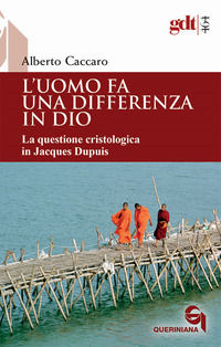 9788839934642 - L'uomo fa una differenza in Dio. La questione cristologica in Jacques Dupuis