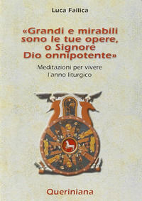 9788839940087 - Grandi e mirabili sono le tue opere, o Signore Dio onnipotente. Meditazioni per vivere l'anno liturgico