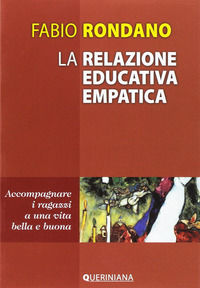 9788839940926 - La relazione educativa empatica. Accompagnare i ragazzi a una vita bella e buona