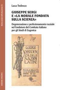 9788840015408 - Giuseppe Sergi e «la morale fondata sulla scienza». Degenerazione e perfezionamento razziale nel fondatore del Comitato