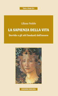9788840016245 - La sapienza della vita. Derrida e gli atti fondanti dell'esistere