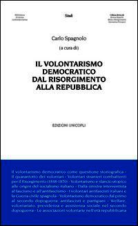 9788840017174 - Il volontarismo democratico dal Risorgimento alla Repubblica