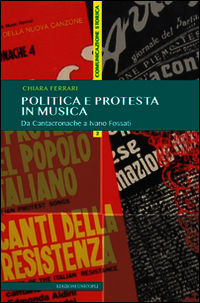 9788840017822 - Politica e protesta in musica. Da Cantacronache a Ivano Fossati