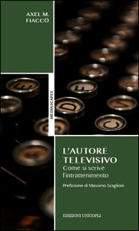9788840017983 - L'autore televisivo. Come si scrive l'intrattenimento