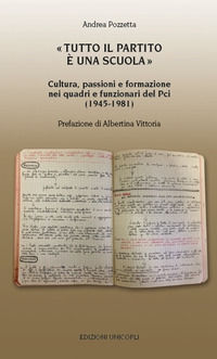 9788840020006 - «Tutto il partito è una scuola». Cultura, passioni e formazione nei quadri e funzionari del Pci (1945-1981)