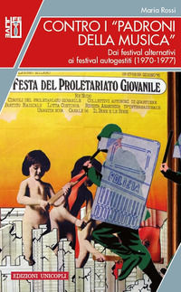 9788840020044 - Contro i «padroni della musica». Dai festival alternativi ai festival autogestiti (1970-1977)