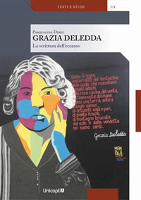 9788840021997 - Grazia Deledda. La scrittura dell'eccesso