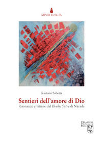 9788840160443 - Sentieri dell'amore di Dio. Risonanze cristiane dal Bhakti Sûtra di Nârada