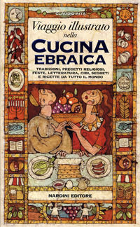 9788840401263 - Viaggio illustrato nella cucina ebraica. Tradizioni, precetti religiosi, feste, letteratura, cibi, segreti e ricette da