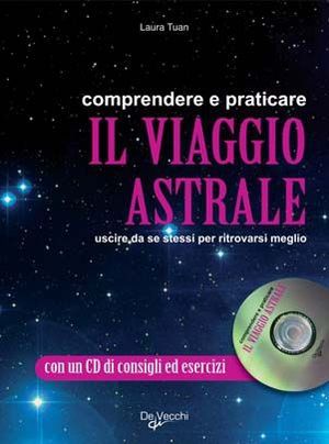 9788841202364 - Comprendere e praticare il viaggio astrale. Uscire da se stessi per ritrovarsi meglio. Con CD Audio