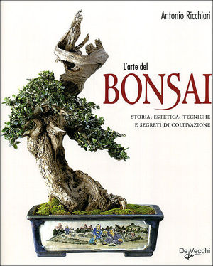 9788841202883 - L'arte del bonsai. Storia, estetica, tecniche e segreti di coltivazione