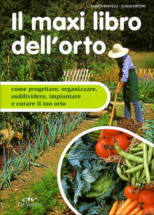 9788841203163 - Il maxi libro dell'orto. Come progettare, organizzare e curare il tuo orto