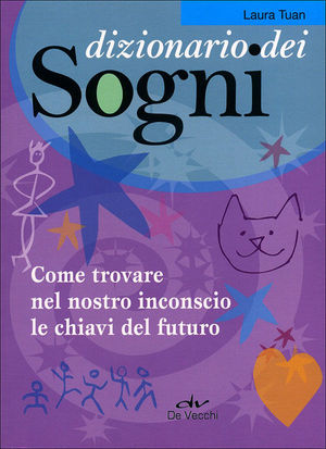 9788841207123 - Dizionario dei sogni. Come trovare nel nostro inconscio le chiavi del futuro