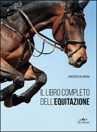 9788841209660 - Il libro completo dell'equitazione. L'allenamento e i diversi tipi di monta
