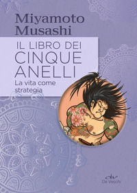 9788841216118 - Il libro dei cinque anelli. La vita come strategia