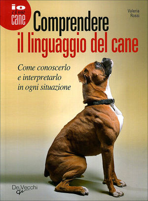9788841230282 - Comprendere il linguaggio del cane. Come conoscerlo e interpretarlo in ogni situazione