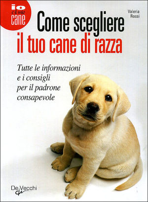 9788841283974 - Come scegliere il tuo cane di razza