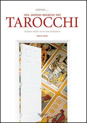9788841284124 - Entrare... nel mondo segreto dei tarocchi. Il futuro svelato con le carte divinatorie