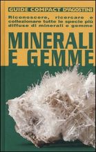 9788841536865 - Minerali e gemme. Riconoscere, ricercare e collezionare tutte le specie più diffuse di minerali e gemme