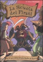 9788841849347 - Il terribile pirata Barba di Fuoco. La scuola dei pirati. Ediz. illustrata. Vol. 3