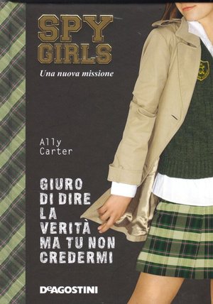 9788841857151 - Giuro di dire la verità ma tu non credermi. Spy Girls. Vol. 2