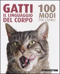9788841866634 - Gatti. Il linguaggio del corpo. 100 modi per capirli