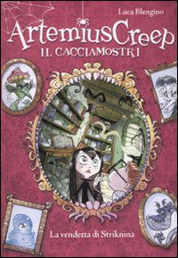 9788841868607 - La vendetta di Striknina. Artemius Creep il cacciamostri