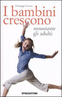 9788841869444 - I bambini crescono nonostante gli adulti