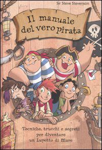 9788841870389 - Il manuale del vero pirata. La scuola dei pirati. Ediz. illustrata