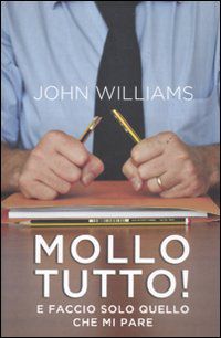 9788841870983 - Mollo tutto! E faccio solo quello che mi pare