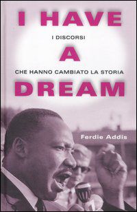 9788841872666 - I have a dream. I discorsi che hanno cambiato la storia