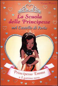 9788841873847 - Principessa Emma e il gattino nero. La scuola delle principesse nel castello di Perla