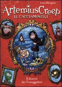 9788841873960 - Il deserto dei Traveggoloni. Artemius Creep il cacciamostri