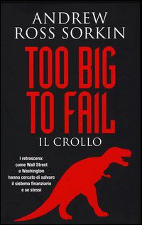 9788841885703 - Too big to fail. Il crollo