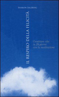 9788841886588 - Il respiro della felicità. Cambiare vita in 28 giorni con la meditazione