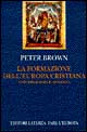 9788842047711 - La formazione dell'Europa cristiana. Universalismo e diversità (200-1000 d. C.)