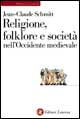 9788842060086 - Religione, folklore e società nell'occidente medievale