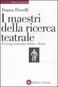 9788842074793 - I maestri della ricerca teatrale. Il Living, Grotowski, Barba e Brook