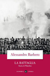 9788842077596 - La battaglia. Storia di Waterloo