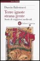 9788842085874 - Terre ignote strana gente. Storie di viaggiatori medievali