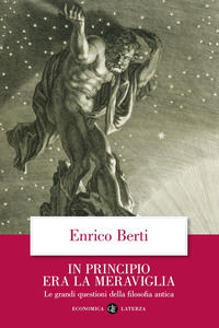 9788842088134 - In principio era la meraviglia. Le grandi questioni della filosofia antica