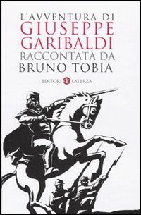 9788842094050 - L'avventura di giuseppe garibaldi raccontata da bruno tobia